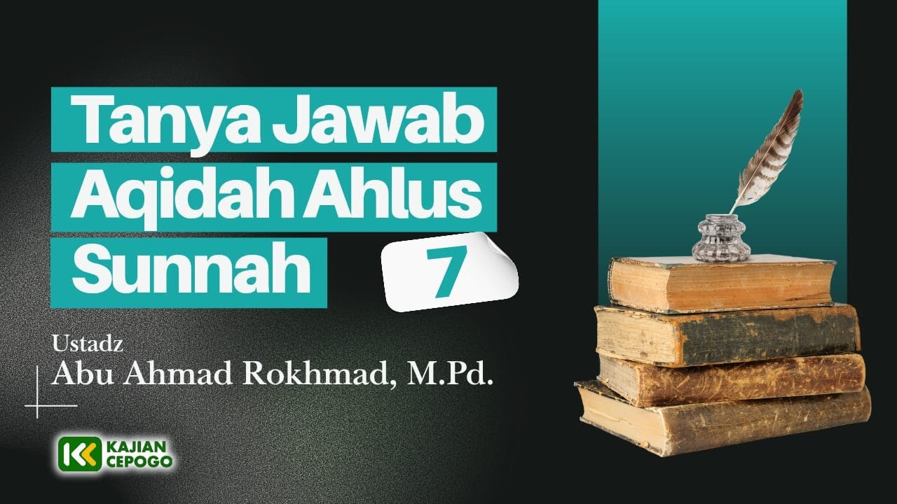 Tanya Jawab Aqidah Ahlus Sunnah  #7 | Ustadz Abu Ahmad Rahmat M.Pd Hafizhahullah