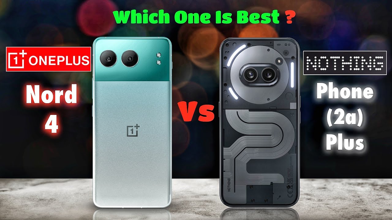 Oneplus Nord 4 vs Nothing Phone 2a Plus : Full Comparison ⚡ Which One Is Better?