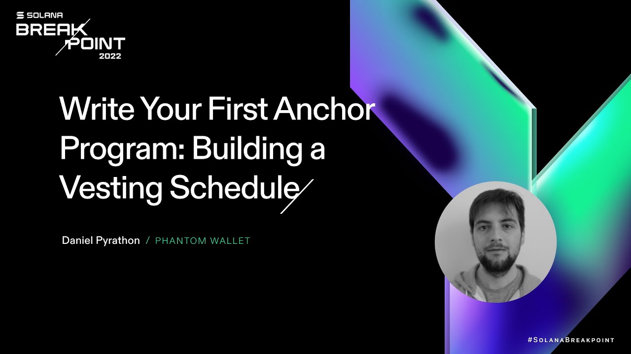 Breakpoint 2022: Write Your First Anchor Program: Building a Vesting Schedule.mp4