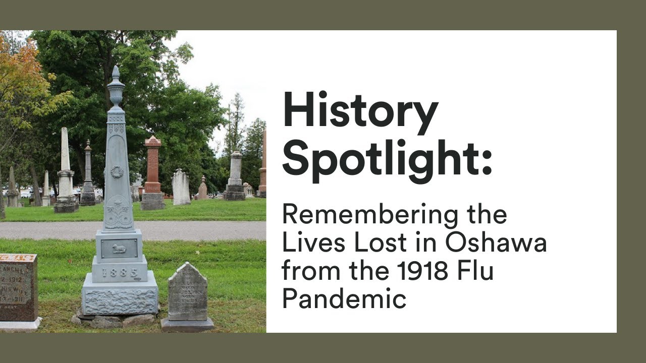 History Spotlight | Remembering the Lives Lost in Oshawa from the 1918 Flu Pandemic