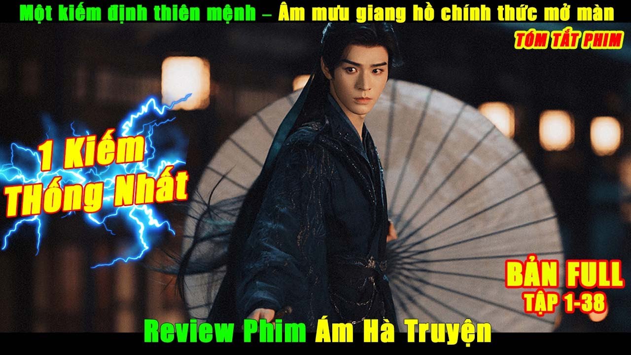 Một kiếm định thiên mệnh – Âm mưu giang hồ chính thức mở màn | Review Phim Ám Hà Truyện Full