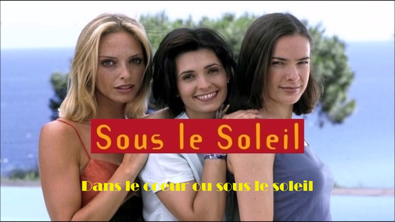Sous le Soleil - Chanson et Paroles du G&eacute;n&eacute;rique de la S&eacute;rie
