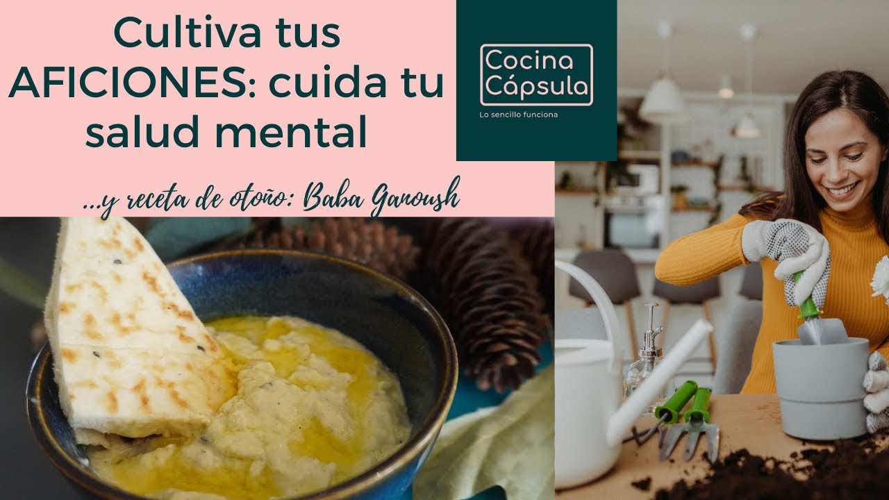 Cultiva tus AFICIONES. Y receta de BABA GANOUSH