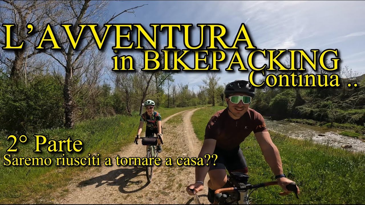 L'AVVENTURA IN BIKEPACKING CONTINUA..     2° Parte, Si torna a casa! Forse.