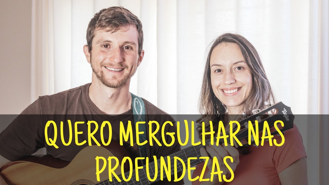 Quero Mergulhar nas Profundezas (Brisa Leve) - KAREN E MATHEUS (Cifra e Legenda) [Espírito Santo]