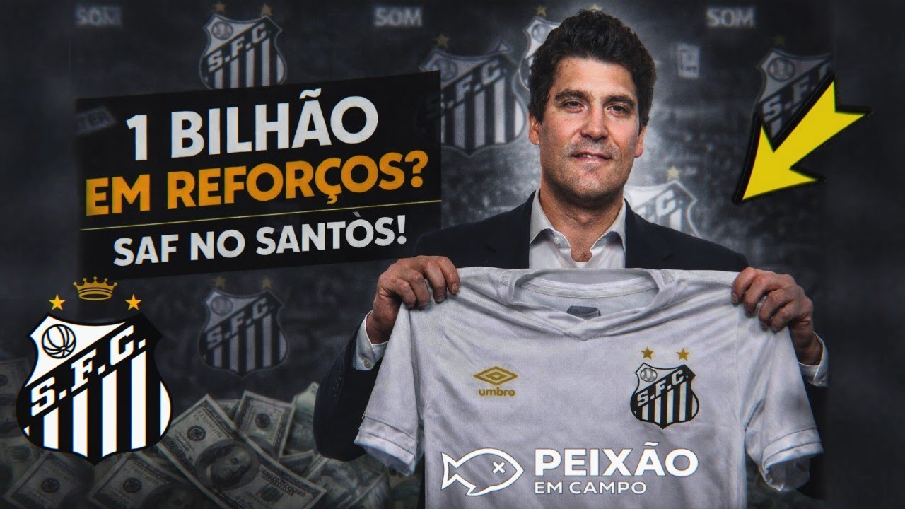 SAF BILIONÁRIA NO SANTOS? 