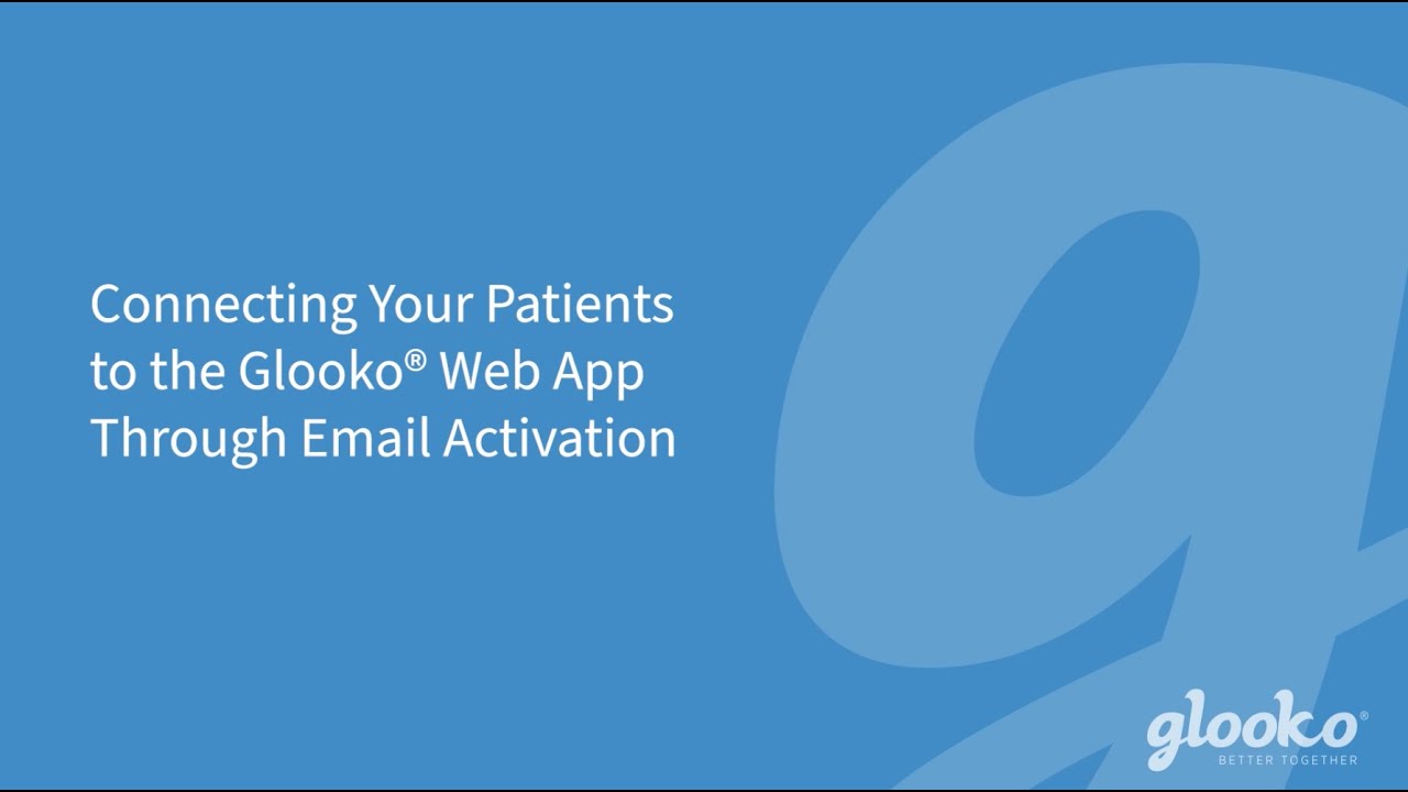 Connecting Your Patients to the Glooko Web App Through Email Activation