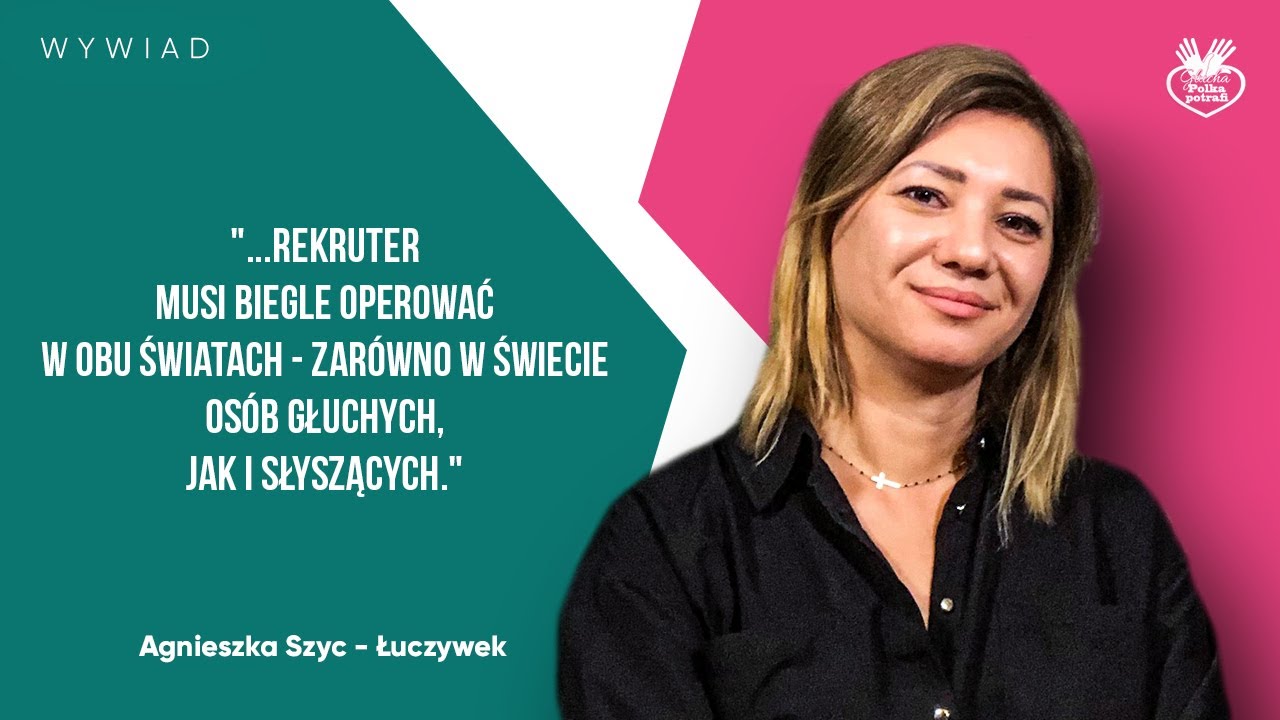 Wywiad z Agnieszką Szyc - Łuczywek, specjalistką ds. rekrutacji osób Głuchych z Pracy bez Barier.