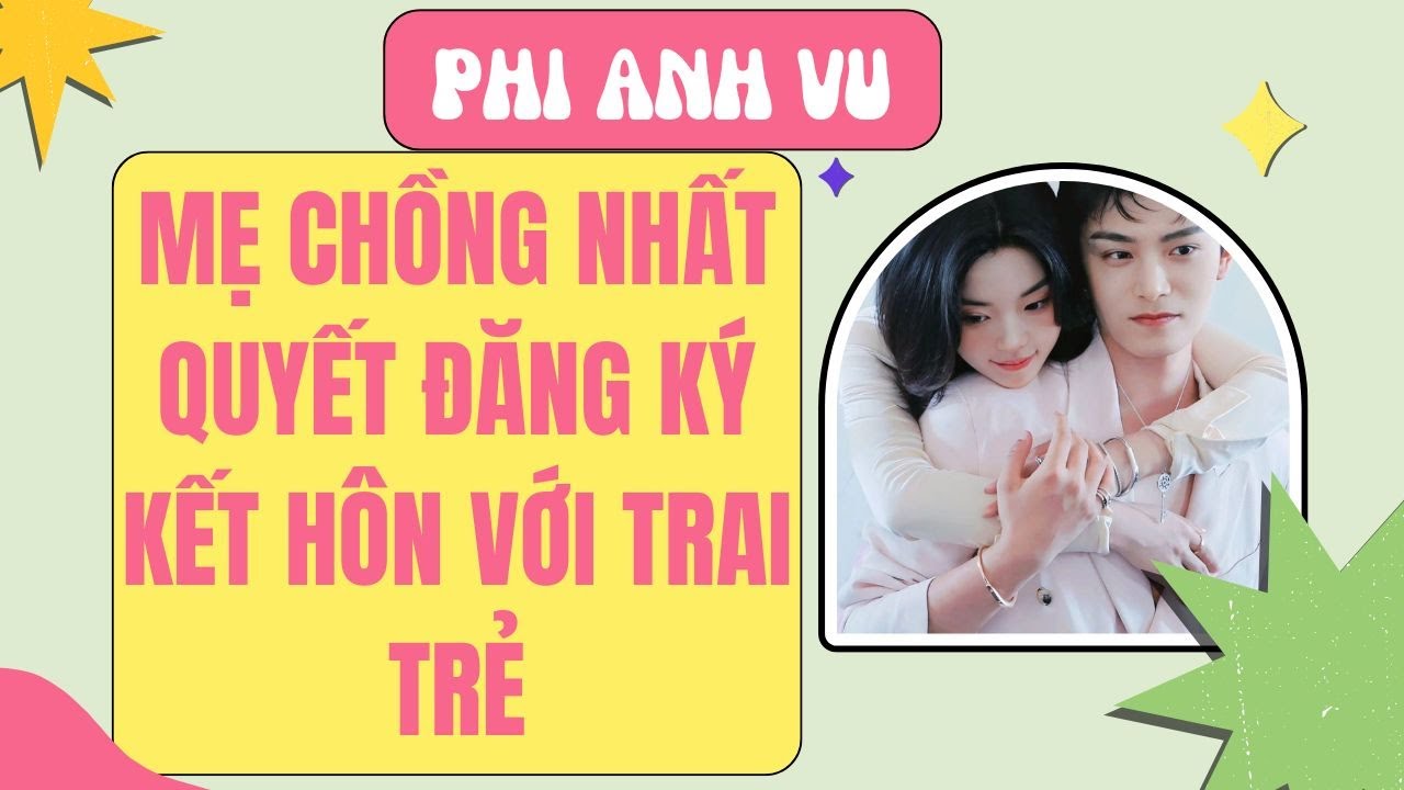 [Truyện Audio] Mẹ Chồng Nhất Quyết Đăng Ký Kết Hôn Với Trai Trẻ | Phi Anh Vũ