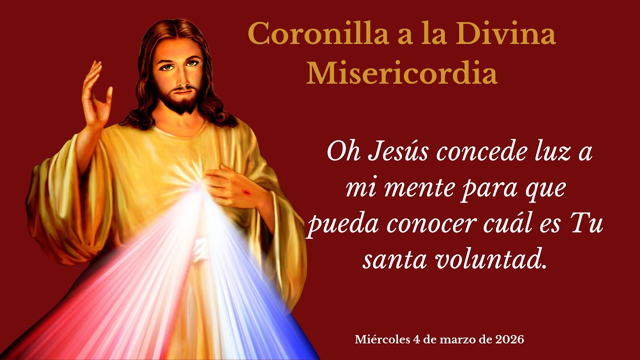 CORONILLA A LA DIVINA MISERICORDIA DE HOY. MIERCOLES 4 DE MARZO DE 2026