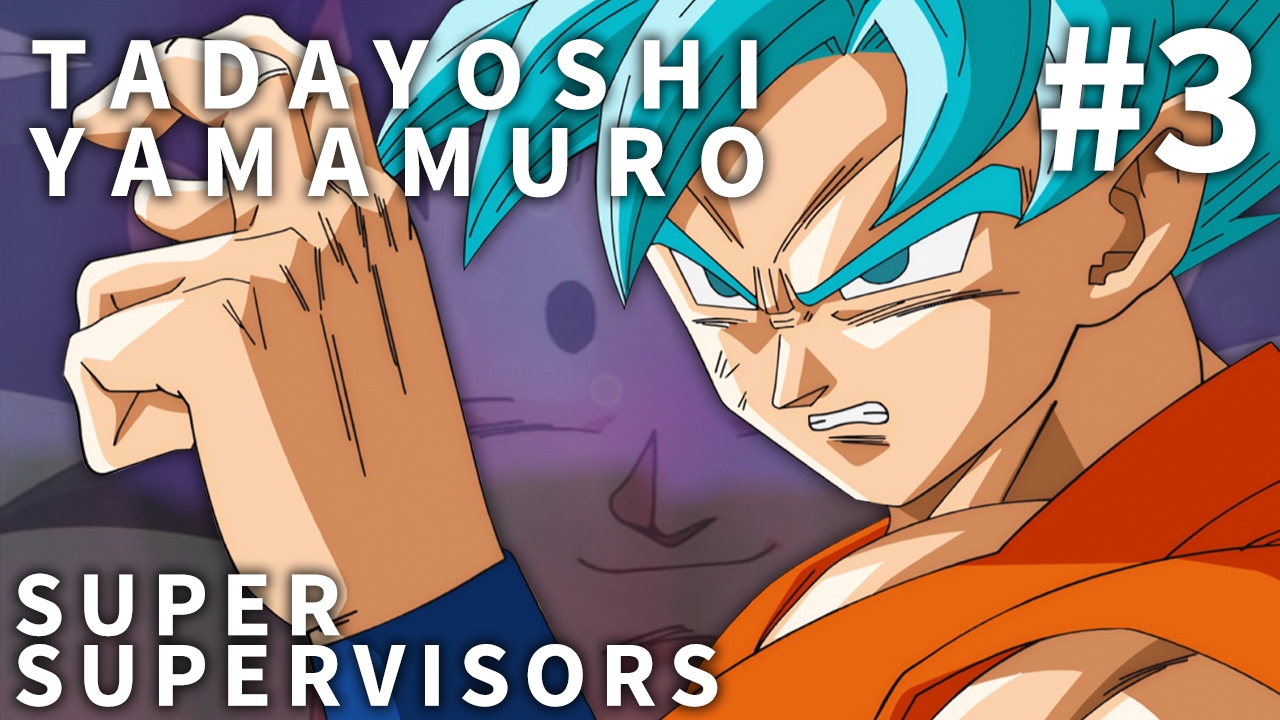 Dragon Ball Super Animation Supervisors - Ep. 3 - Tadayoshi Yamamuro