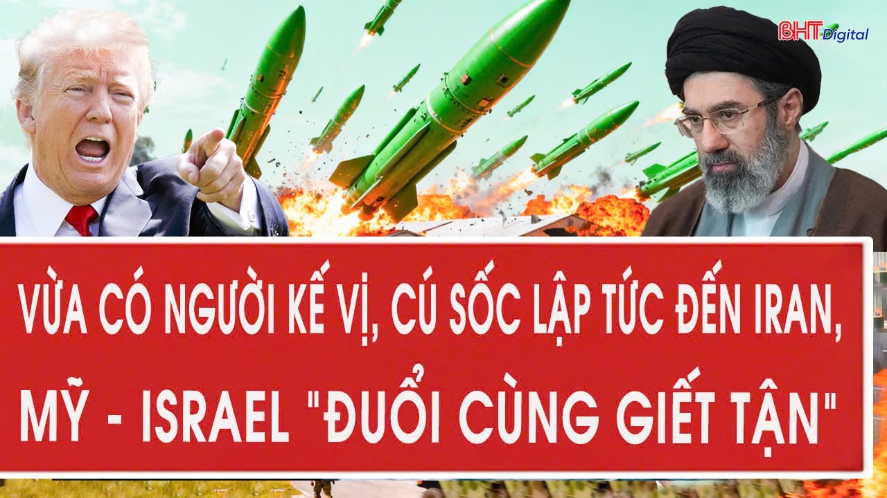 Vừa có người kế vị, cú sốc lập tức đến Iran, Mỹ - Israel 