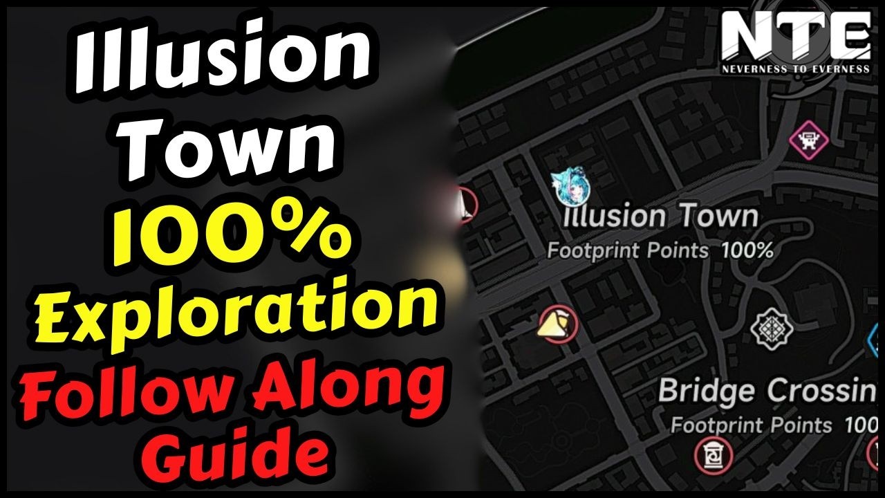 NTE Illusion Town 100% Exploration Guide (Neverness to Everness Illusion Town All Collectibles)