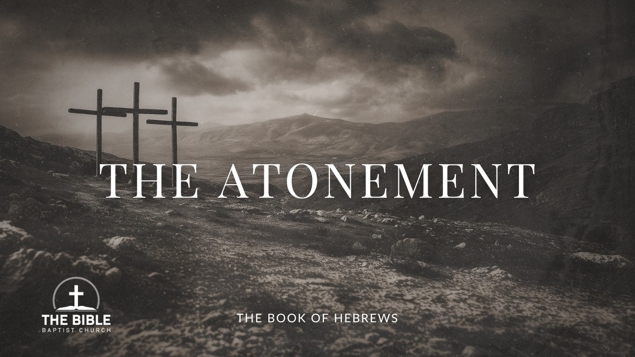 The Atonement | Hebrews 9 - Lesson 11