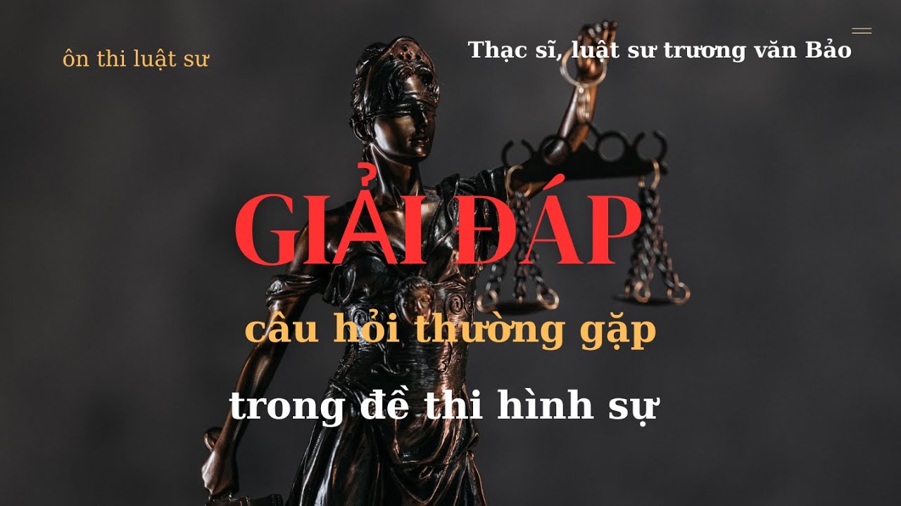 Giải đáp câu hỏi hình sự thường gặp trong đề thi hình sự - ôn tập online