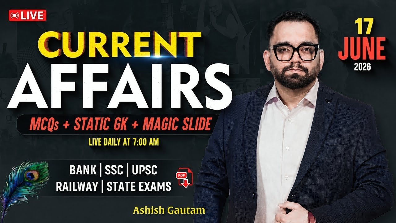 Current Affairs Today | 17th June 2026 Current Affairs | Daily Current Affairs By Ashish Gautam