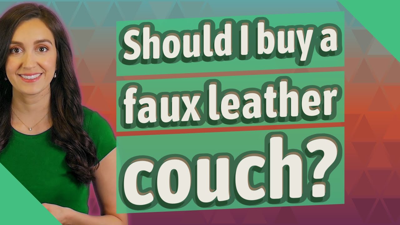 Should I buy a faux leather couch?
