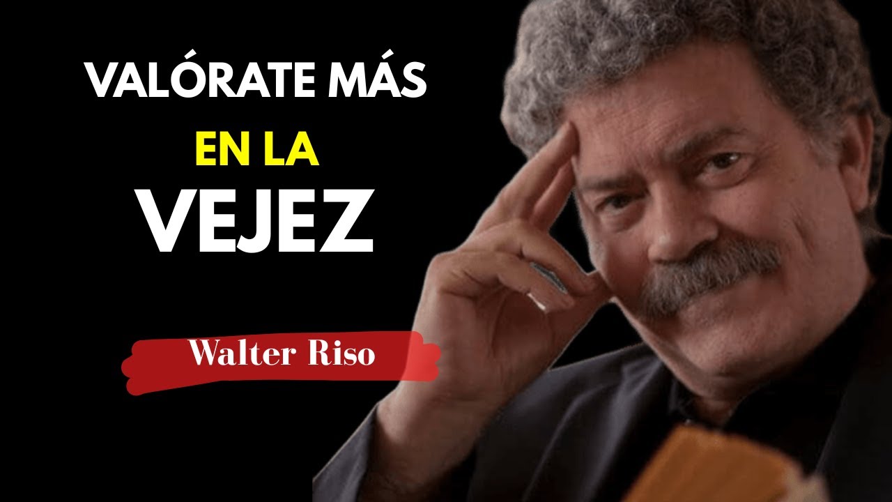 APRENDER A VALORARTE MÁS EN LA VEJEZ | Walter Riso