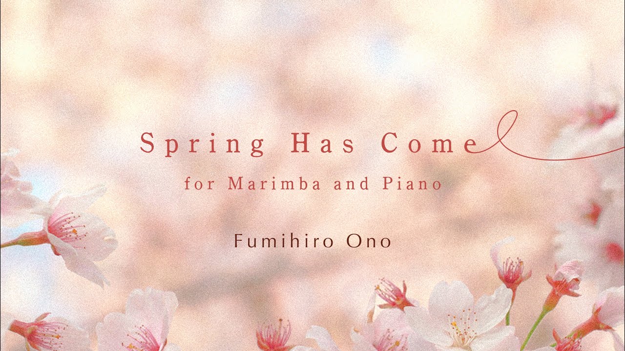 Spring Has Come ~for Marimba and Piano~ (AUDIO)