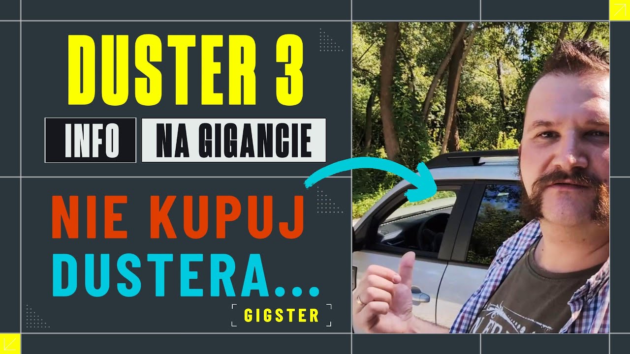 13 powod&oacute;w, aby NIE KUPOWAĆ Dacia Duster 3 - moja subiektywna SEKCIARSKA lista || GIGSTER ||