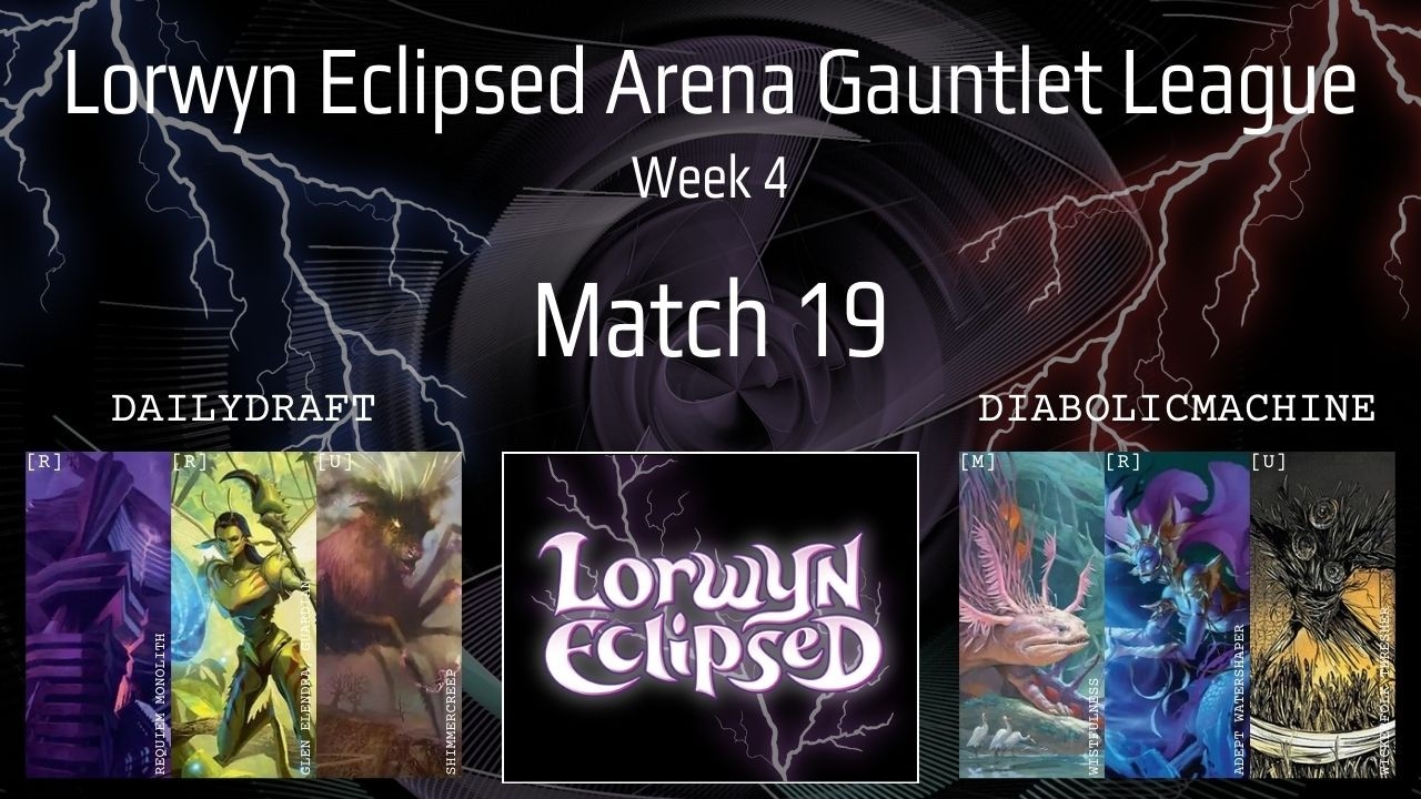 League Match #19 vs. DiabolicMachine | Lorwyn Eclipsed Gauntlet League: Week 4