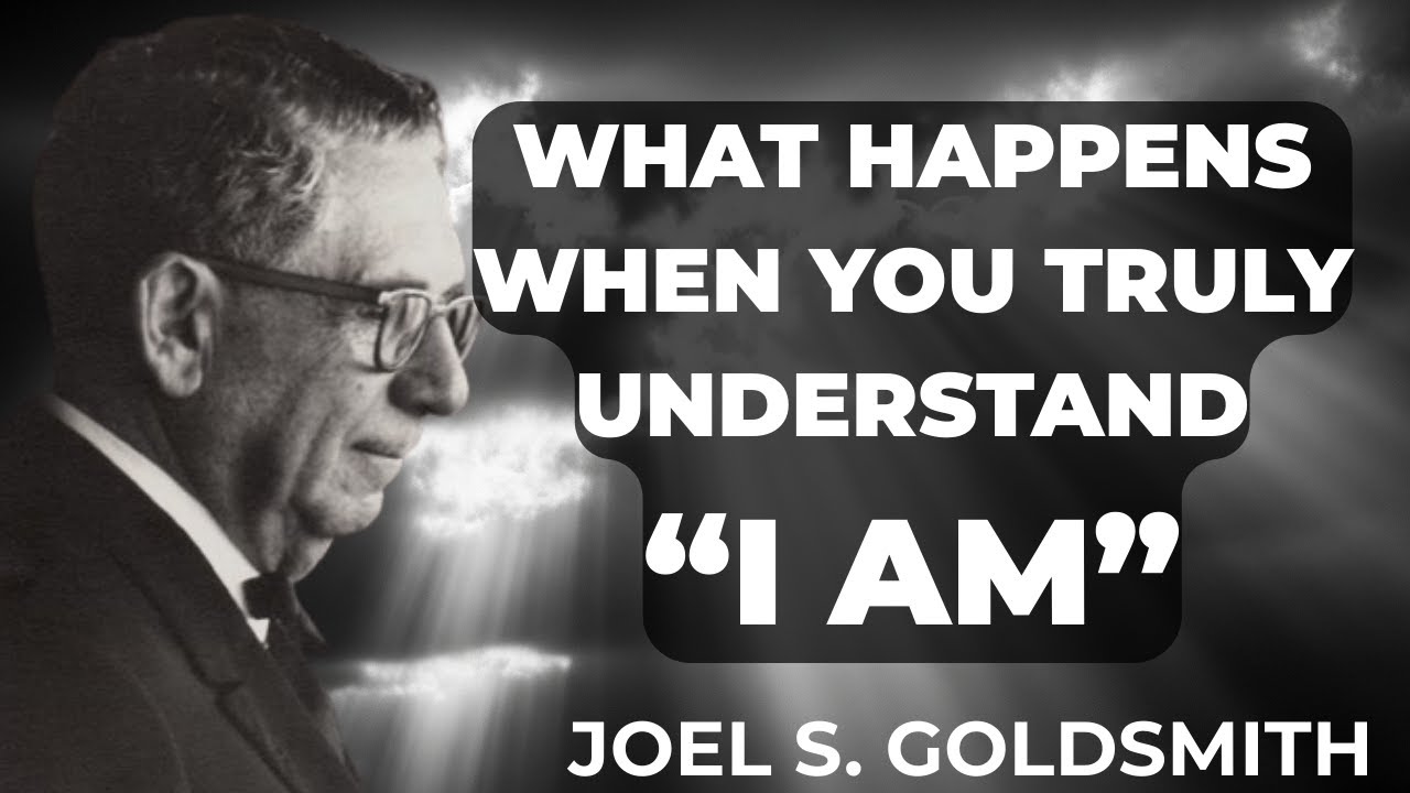 Joel Goldsmith: What Happens When You TRULY Understand 'I AM'