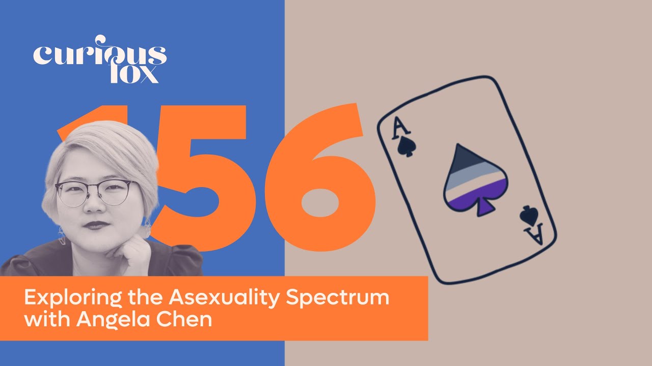 Exploring the Asexuality Spectrum with Angela Chen