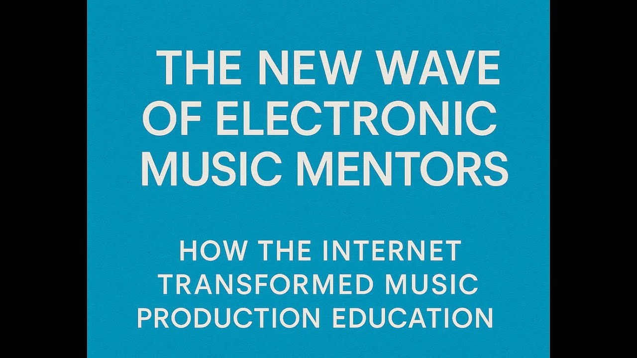 The New Wave of Electronic Music Mentors  How the Internet Transformed Music Production Education