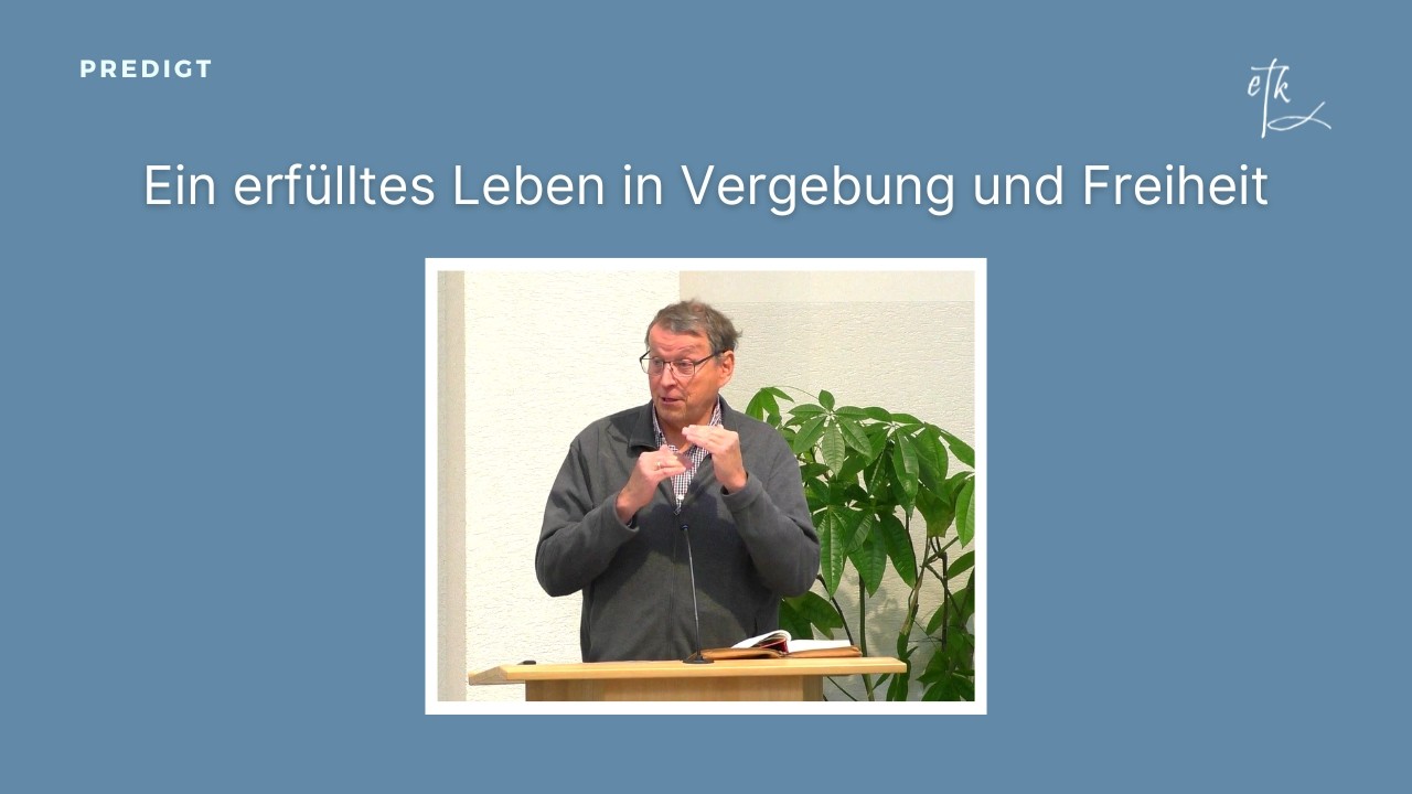 Ein erfülltes Leben in Vergebung und Freiheit