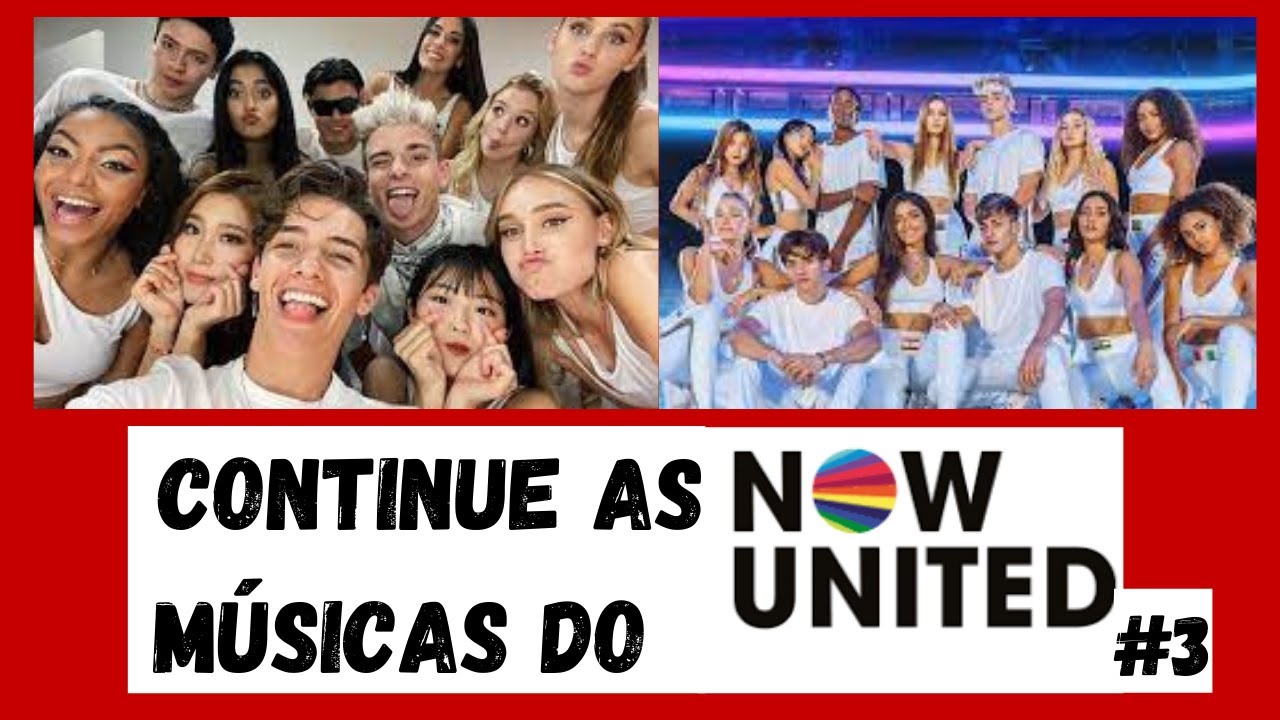 CONTINUE AS MÚSICAS DO NOW UNITED #3