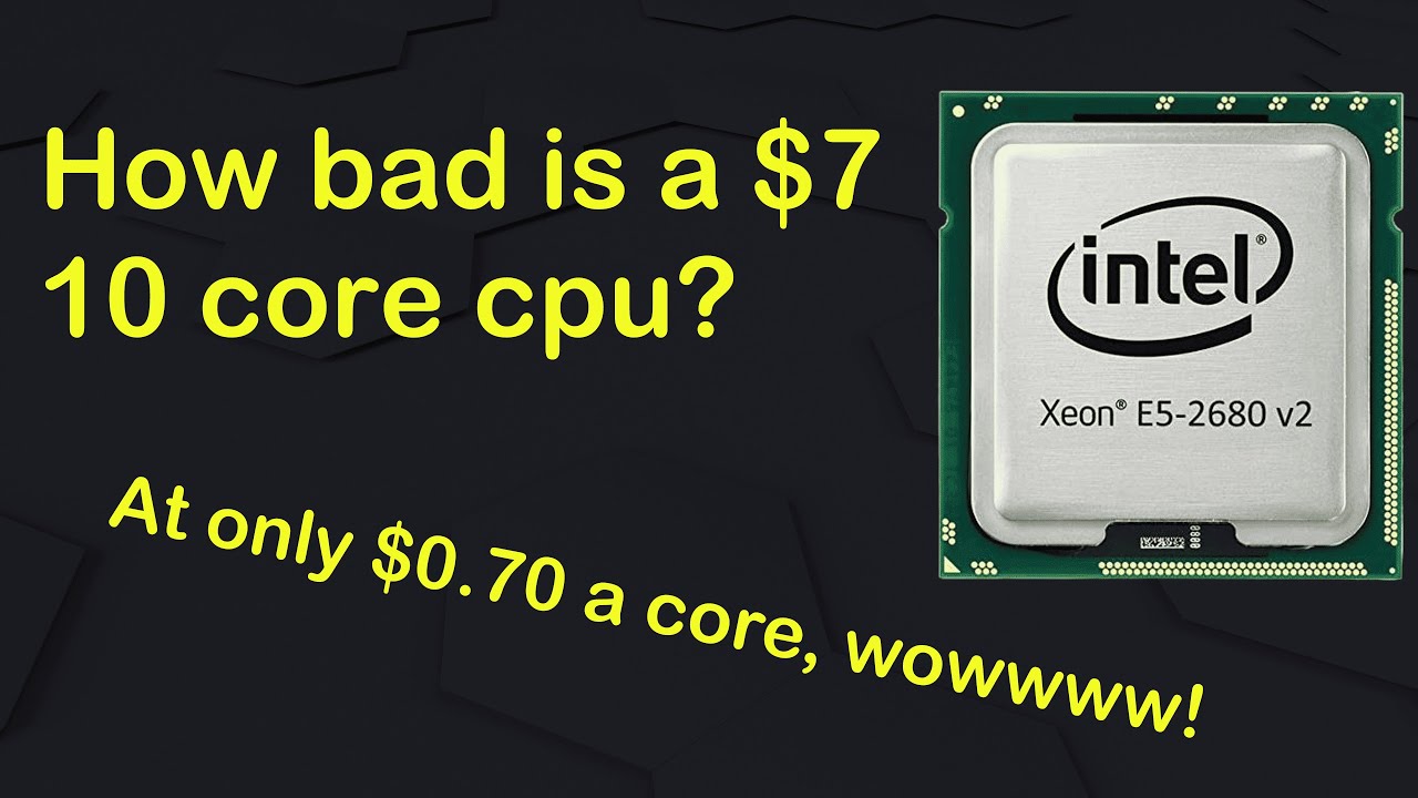 10 core cpu for only $7? | intel xeon 2680v2 overview and testing
