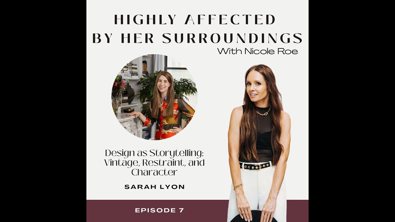 Design as Storytelling: Vintage, Restraint, and Character with Sarah Lyon