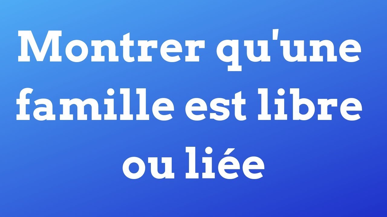 Montrer qu'une famille est libre ou liée