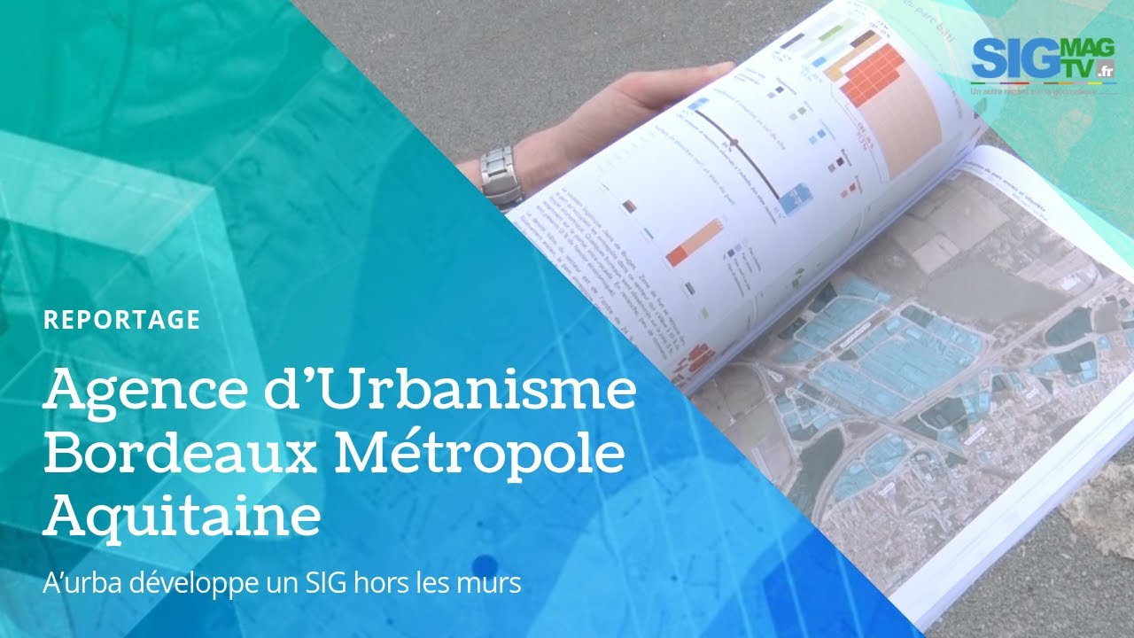 [Reportage SIGTV] Agence d’Urbanisme Bordeaux Métropole Aquitaine