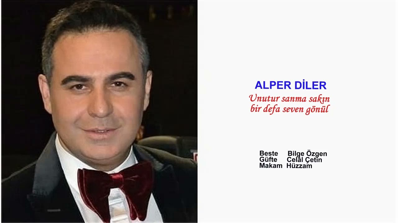 ALPER DİLER Unutur sanma sakın bir defa seven gönül