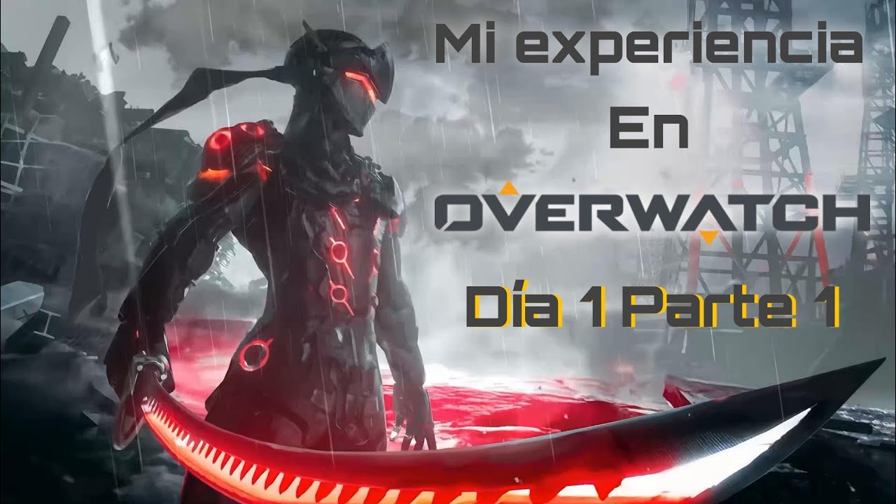 MI EXPERIENCIA EN OVERWATCH | DIA 1 PARTE 1: 