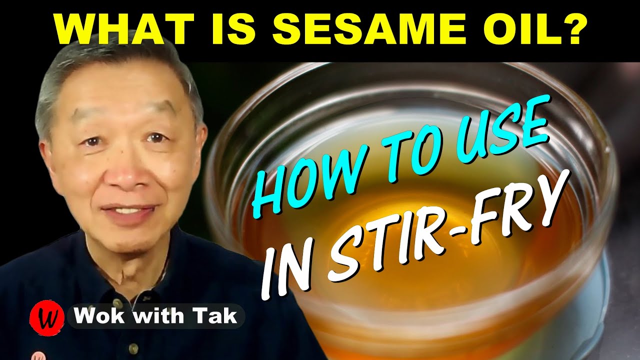 What is SESAME OIL?  How do you sesame oil in stir-frying and other flavoring strategies?