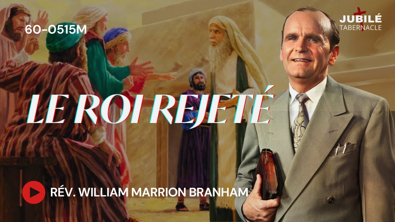 60-0515M - Le Roi Rejeté | Prophète William Marrion Branham