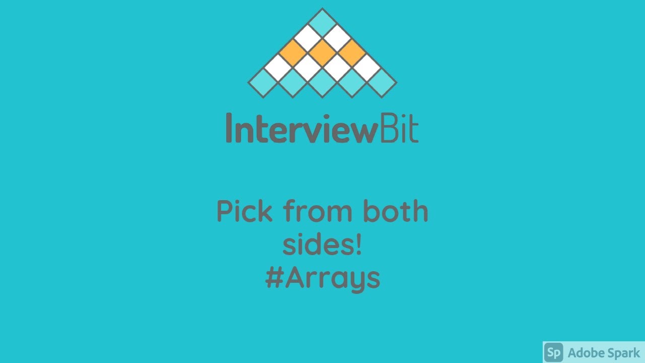 Pick from both sides! | Interviewbit | Media.net | Arrays | Solution and explanation