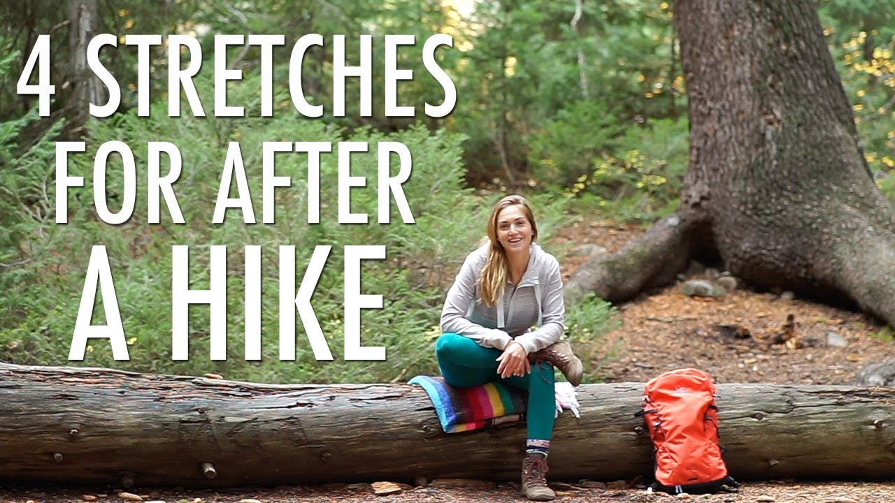 4 Stretches For After Hiking