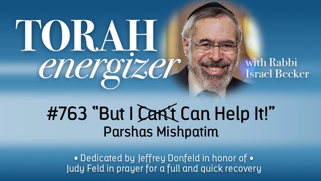 February 12 – Energizer #763 – Parshas Mishpatim 