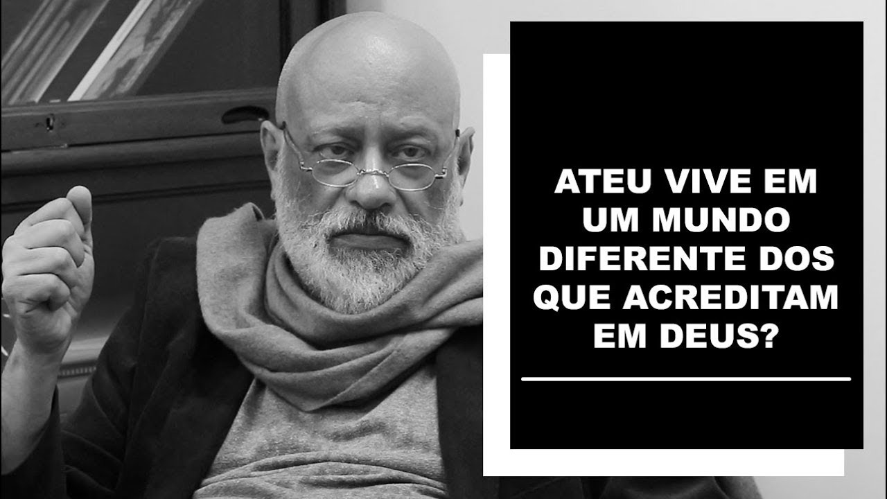 Ateu vive em um mundo diferente dos que os que acreditam em Deus? - Luiz Felipe Pondé