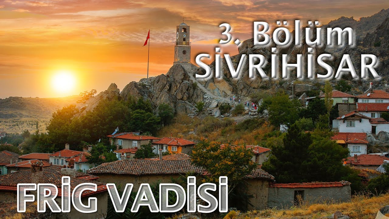 Frig Vadisi - Bölüm 3 - Sivrihisar - 4K