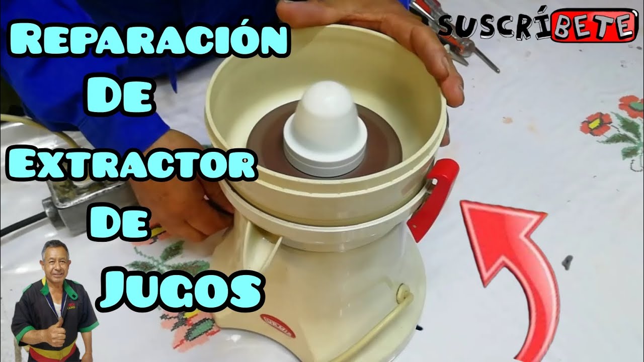 COMO REPARAR UN EXTRACTOR DE JUGOS PASO A PASO