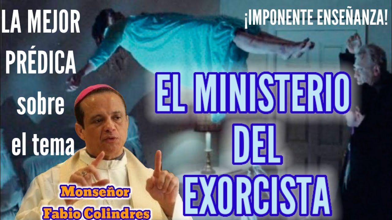 El Ministerio del Exorcista - Monseñor Fabio Colindres