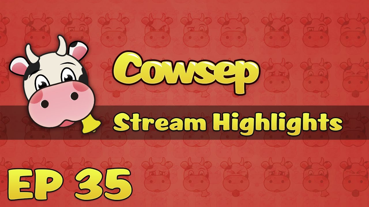 Cowsep Stream Highlights EP 35: Stolen