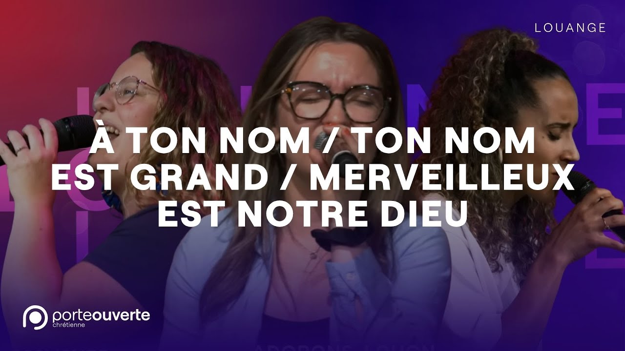 À ton nom / Ton nom est grand / Merveilleux est notre Dieu - PO Louange