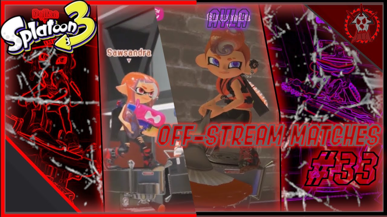 Sawsandra OFF-STREAM SPLATOON 3 MATCHES #33