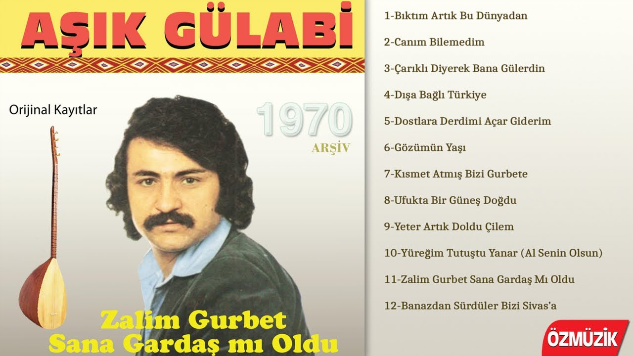 Aşık Gülabi - Zalim Gurbet Sana Gardaş Mı Oldu - Orjinal Kayıtlar