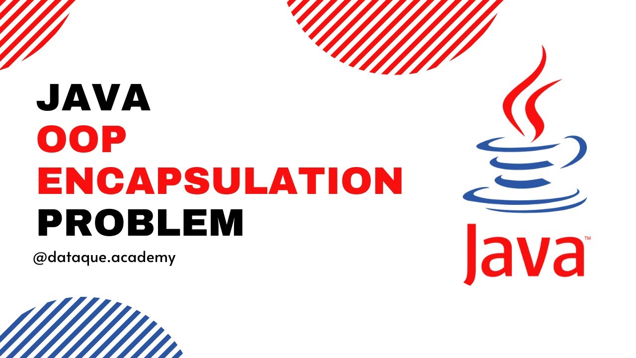 Java | OOP | Encapsulation Problem Explained With Code | Dataque Academy